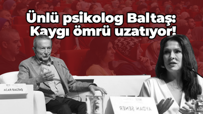 Ünlü psikolog Baltaş: Kaygı ömrü uzatıyor!