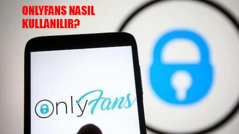 OnlyFans Nedir? OnlyFans Nasıl Üye Olunur? OnlyFans Kaç Para? OnlyFans Nasıl Kullanılır?