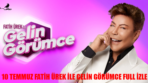 10 TEMMUZ FATİH ÜREK İLE GELİN GÖRÜMCE CANLI İZLE: Now TV Fatih Ürek Gelin Görümce İzle Full HD! Fatih Ürek Gelin Görümce Son Bölüm İzle Youtube