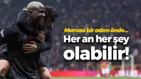 Marcao bir adım önde… Her an her şey olabilir!