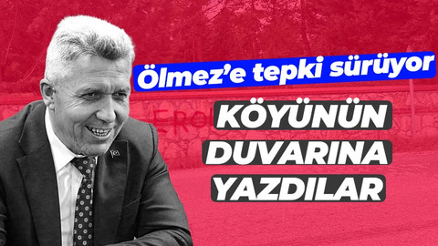 Kandıra'da Erol Ölmez'e tepkiler sürüyor! Köyünün duvarına yazdılar