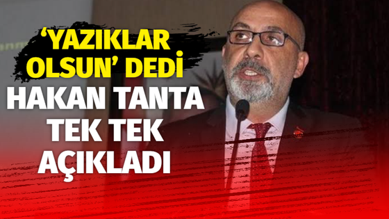 Hakan Tanta, ‘Yazıklar olsun’ dedi. Tüm süreci anlattı