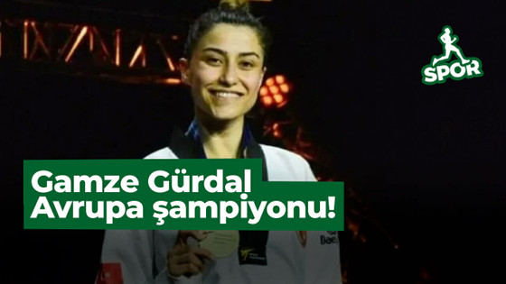 Gamze Gürdal Avrupa şampiyonu!