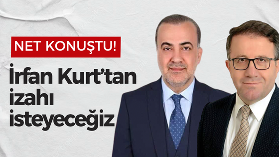 Şahin Talus: İrfan Kurt’tan izahı isteyeceğiz