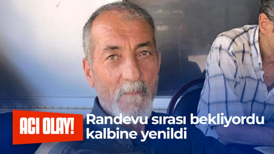 Randevu sırası bekliyordu kalbine yenildi