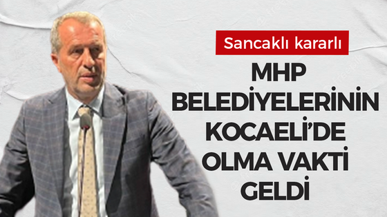 Sancaklı kararlı; “MHP Belediyelerinin Kocaeli’de olma vakti geldi”