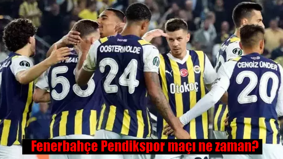 Fenerbahçe Pendikspor maçı ne zaman, saat kaçta, hangi kanalda? Fenerbahçe Pendikspor canlı