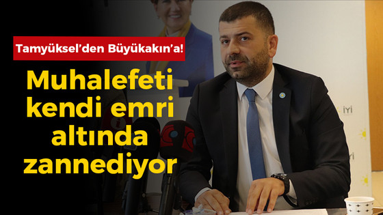 “Muhalefeti kendi emri altında zannediyor”