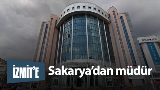 İzmit Belediyesine Sakarya’dan müdür geliyor