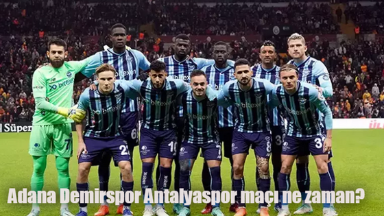 Adana Demirspor Antalyaspor maçı ne zaman, saat kaçta, hangi kanalda?