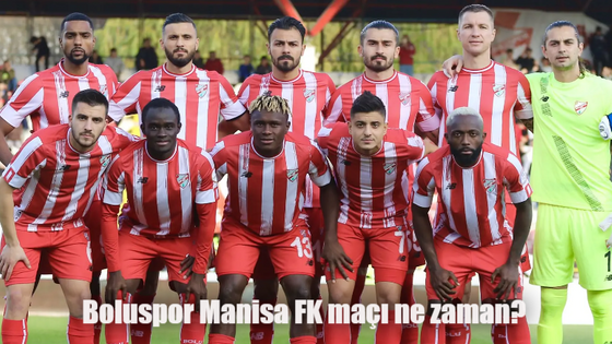 Boluspor Manisa FK maçı ne zaman, hangi kanalda, saat kaçta?