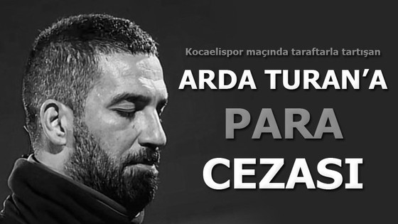 Arda Turan’a para cezası