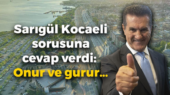 Sarıgül Kocaeli sorusuna cevap verdi: Onur ve gurur…