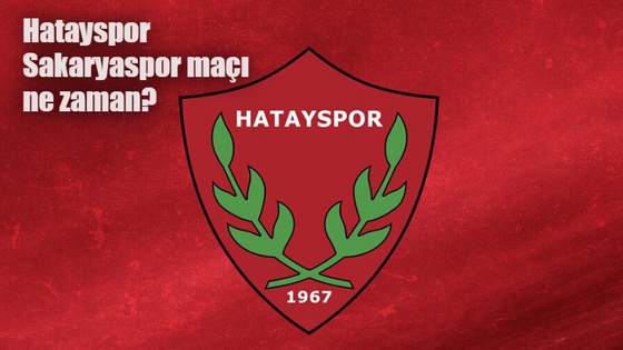 Hatayspor Sakaryaspor maçı ne zaman, saat kaçta ve hangi kanalda?