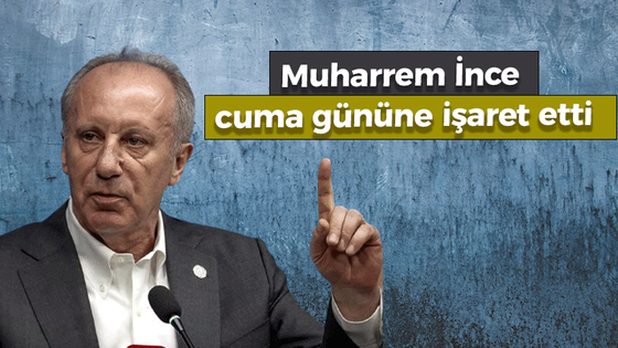 Muharrem İnce cuma gününe işaret etti