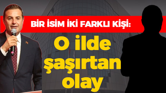 Bir isim iki farklı kişi: O ilde şaşırtan olay!