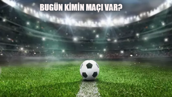 Bugün kimin maçı var? 25 Şubat 2024 Pazar maçlar hangi kanalda?