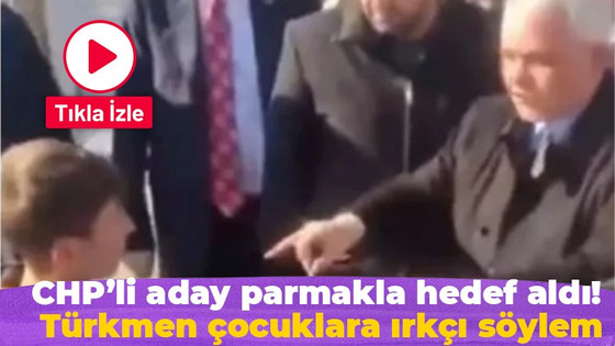 CHP’li aday çocukları hedef aldı! Türkmen çocuklara ırkçı söylem