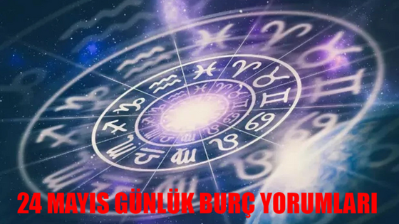 GÜNLÜK BURÇ YORUMLARI 24 MAYIS 2024 CUMA: Aşk, Evlilik, Para, Sağlık Kapınızı Çalacak! Zor Günler Bitti Şimdi Sıra Daha Zor Günlerde