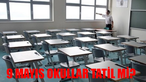 9-10 MAYIS ÖĞRETMEN İŞ BIRAKMA EYLEMİ SON DAKİKA: 9-10 Mayıs Okul Var Mı? 9 Mayıs Perşembe Okullarda Ders İşlenecek Mi? 9-10 Mayıs Okul Tatil Mi?