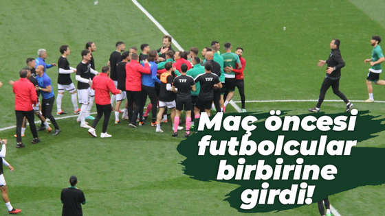 Maç öncesi futbolcular birbirine girdi!