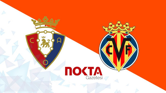 Osasuna – Villarreal maçı ne zaman, saat kaçta, hangi kanalda?