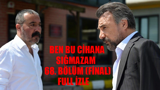 BEN BU CİHANA SIĞMAZAM 68. BÖLÜM (FİNAL) FULL İZLE! ATV Canlı Ben Bu Cihana Sığmazam Final İzle TEK PARÇA! Ben Bu Cihana Sığmazam Son Bölüm İzle Youtube