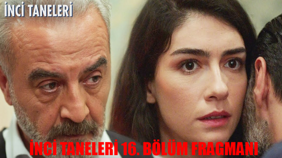 İNCİ TANELERİ 16. BÖLÜM FRAGMANI TIKLA İZLE: Kanal D İnci Taneleri Yeni Bölüm Fragmanı Dilber Zahir'i Vurdu! İnci Taneleri Son Fragman