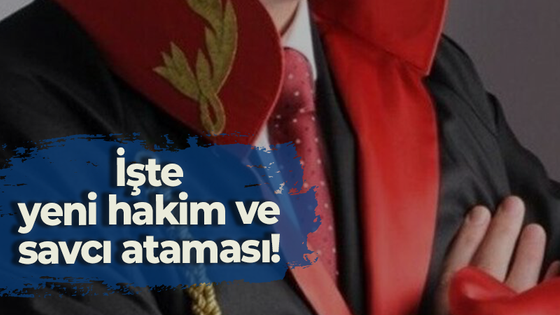 İşte yeni hakim ve savcı ataması!