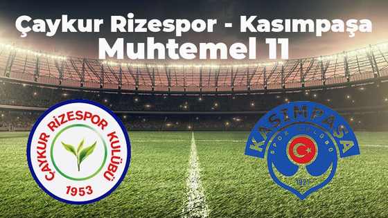 ÇAYKUR RİZESPOR-KASIMPAŞA MUHTEMEL 11 BELLİ OLDU! Rizespor Kasımpaşa Maçı Saat Kaçta, Hangi Kanalda? Rizespor Kasımpaşa Maçı Şifresiz Mi?