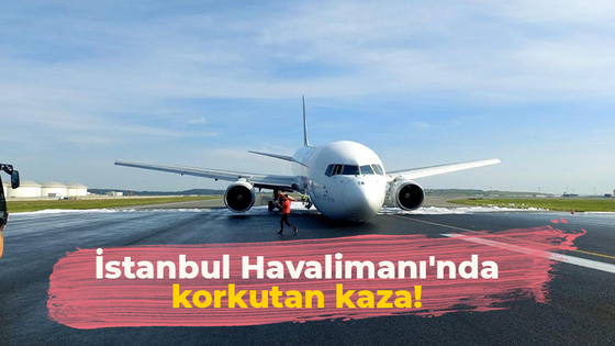 İstanbul Havalimanı'nda korkutan kaza: Gövdesi üzerine iniş yaptı