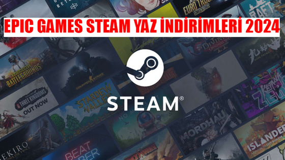 EPIC GAMES STEAM YAZ İNDİRİMİ NE ZAMAN 2024: Steam Yaz İndirimi Saat Kaçta Başlıyor? Steam Summer Sale 2024 Date