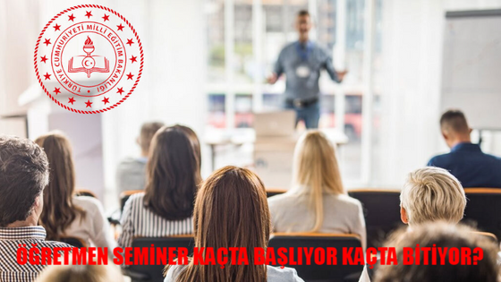 MEB ÖĞRETMEN SEMİNER PROGRAMI 2024: Öğretmen Seminer Saat Kaçta Başlıyor, Kaçta Bitiyor? Öğretmen Haziran Seminer Dönemi Bitiş Tarihi