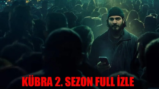 KÜBRA 2. SEZON İZLE FULL TEK PARÇA! Netflix Kübra Dizisi Yeni Sezon İzle! Kübra 2. Sezon 1. Bölüm Full İzle! Çağatay Ulusoy Kübra 2. Sezon Tüm Bölümleri İzle