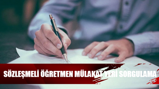 20 BİN SÖZLEŞMELİ ÖĞRETMENLİK MÜLAKAT YERİ SORGULAMA: Sözleşmeli Öğretmen Mülakat Yeri ÖĞREN! e-Devlet MEB Mülakat Sonuçları