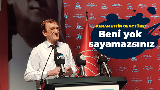 Keramettin Gençtürk: Beni yok sayamazsınız