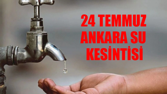 24 TEMMUZ ASKİ SU KESİNTİSİ 2024 ÇARŞAMBA: Beypazarı, Etimesgut, Polatlı Su Kesintisi Bugün! Ankara'da Sular Ne Zaman Gelecek?