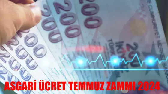 ASGARİ ÜCRET TEMMUZ ZAMMI 2024 FLAŞ GELİŞME: Yeni Asgari Ücret Ne Kadar Oldu? Temmuz Asgari Ücret Zam Geldi Mi?