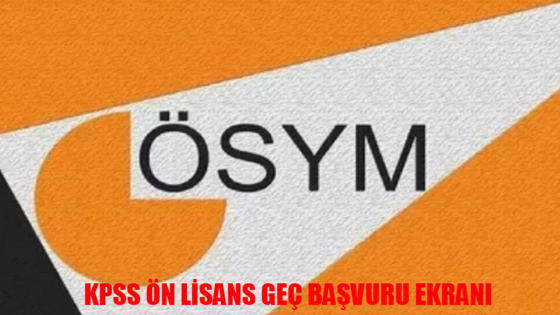 ÖN LİSANS KPSS GEÇ BAŞVURU EKRANI: KPSS Ön Lisans Geç Başvuru Nasıl Yapılır? ÖSYM AİS KPSS Ön Lisans Başvuru Ücreti Yatır