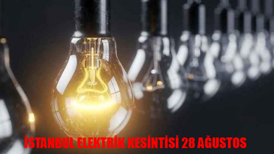 İSTANBUL ELEKTRİK KESİNTİSİ 28 AĞUSTOS SAATLERCE GELMEYECEK! İstanbul'da Elektrikler Ne Zaman Gelecek?