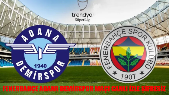 FENERBAHÇE ADANA DEMİRSPOR MAÇI CANLI İZLE ŞİFRESİZ: beIN Sports Fenerbahçe Adanaspor Maçı Full İzle! FB Adana Maçı Bedava İzle Kesintisiz