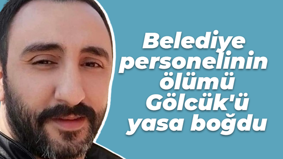 Belediye personelinin ölümü Gölcük'ü yasa boğdu