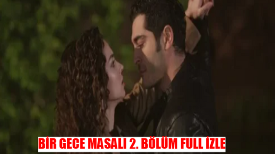 BİR GECE MASALI 2 BÖLÜM İZLE FULL HD KESİNTİSİZ! ATV Bir Gece Masalı 2. Bölüm Tek Parça İzle! Bir Gece Masalı Son Bölüm İzle Youtube