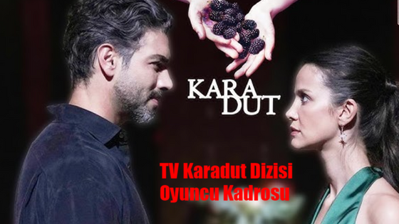 Karadut Dizisi Hangi Gün? Karadut Dizi Konusu Ne? Karadut Dizisi Uyarlama Mı? ATV Karadut Dizisi Oyuncu Kadrosu