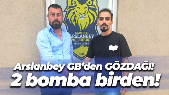 Arslanbey GB’den GÖZDAĞI! 2 bomba birden!