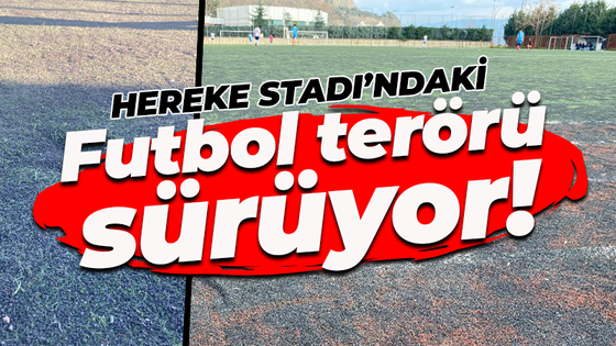 Hereke Stadı’ndaki futbol terörü sürüyor!