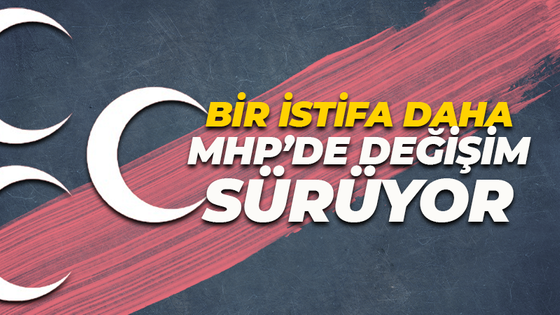 MHP'de istifalar devam ediyor: Bir ilçe daha...