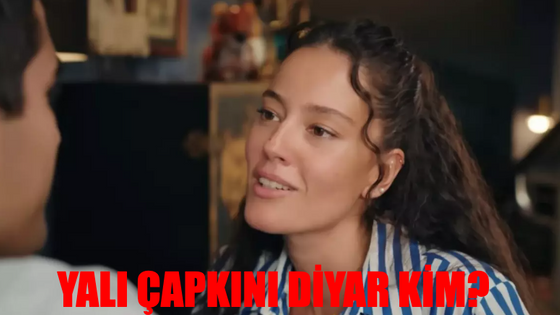 Yalı Çaplını Diyar Kim? Pelin Akil Kimdir, Kaç Yaşında? Pelin Akil Hangi Dizilerde Oynadı?