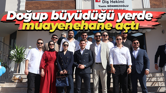 Doğup büyüdüğü yere muayenehane açtı! Yetkililer de ziyaretçiler arasında