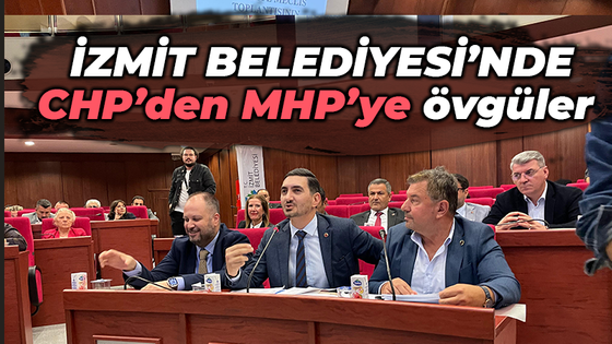 İzmit Belediyesi'nde CHP’den MHP’ye övgüler